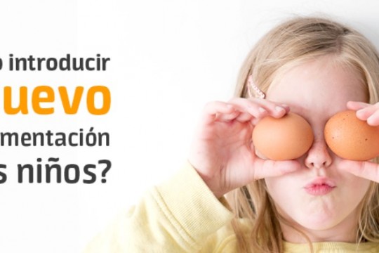 ¿Cuándo introducir el huevo en la alimentación de los niños?